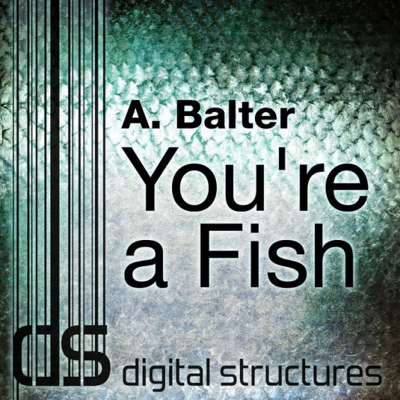 A. Balter - You're A Fish [Digital Structures] // DeeplyMoved