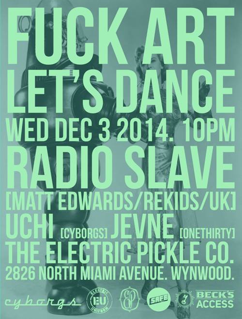 FUCK ART LET'S DANCE by SAFE Art Basel Miami 2014 Electric Pickle // DeeplyMoved