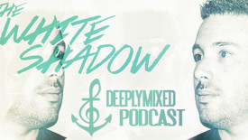 DeeplyMoved Guest Podcast - DeeplyMixed//002 - THe WHite SHadow