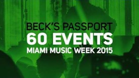 WMC / Miami Music Week 2015: Beck’s Access Party Lineup and All-Access Passport Giveaway