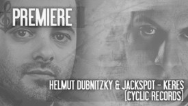 PREMIERE: Helmut Dubnitzky & Jackspot – Keres (Original Mix) [Cyclic Records]